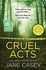 Cruel Acts: the Top Ten Sunday Times Bestseller and Winner of the 2019 Irish Independent Crime Fiction Book of the Year (Maeve Kerrigan, Book 8)