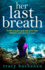 Her Last Breath: the New Gripping Summer Page-Turner From the No 1 Bestseller