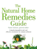 The Natural Home Remedies Guide: A Step-by-Step Guide to Safe and Effective Treatments for Common Ailments