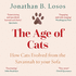 The Age of Cats: From the Savannah to Your Sofa