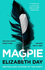 Magpie: the Most Gripping Psychological Thriller of the Year From Sunday Times Bestselling Author Elizabeth Day