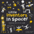 Little Inventors in Space! : Inventing Out of This World