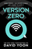 Version Zero: a Breathtaking Debut Action and Adventure Crime Thriller From the New York Times Bestselling Author