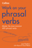 Phrasal Verbs: B1-C2 (Collins Work on Your)