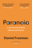 Paranoia: a Psychologist's Journey Into Extreme Mistrust and Anxiety