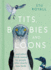 Tits, Boobies and Loons: Are Ornithologists Ok? 2022s Funny New Bird Identification Book, the Humorous Guide to Spotting Ornithologys Most Weird and Wonderful Birds