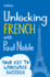 Unlocking French With Paul Noble (English and French Edition)