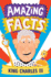 Amazing Facts King Charles III: a Fun Illustrated Children's Book Packed With Stories and Trivia About Our New King, the Royal Family and Coronation Day (Amazing Facts Every Kid Needs to Know)