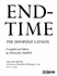 Endtime: the Doomsday Catalog: What Writers and Illustrators Say About Living and Dying in, With Selections on Rapture, Tribulation, Millenium, Judgement, Heaven, Hell