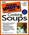 Complete Idiot's Guide to Cooking Soups