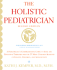 Holistic Pediatrician, the (Second Edition)