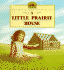 A Little Prairie House: Adapted From the Little House Books By Laura Ingalls Wilder (My First Little House Books)