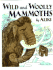 Wild and Woolly Mammoths