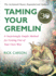 Taming Your Gremlin: a Surprisingly Simple Method for Getting Out of Your Own Way