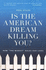 Is the American Dream Killing You? : How the Market Rules Our Lives