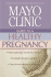 Mayo Clinic Guide to a Healthy Pregnancy: From Doctors Who Are Parents, Too!