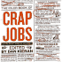 Crap Jobs: 100 Tales of Workplace Hell