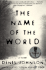 The Name of the World: a Novel