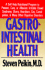 Gastrointestinal Health: a Self-Help Program to Prevent, Cure Or Alleviate Irritable Bowel Syndrome