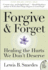 Forgive and Forget: Healing the Hurts We Don't Deserve (Plus): Healing the Hurts We Don't Deserve Plus Edition
