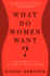 What Do Women Want? : Adventures in the Science of Female Desire