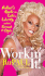 Workin' It! : Rupaul's Guide to Life, Liberty, and the Pursuit of Style