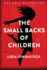 The Small Backs of Children: a Novel