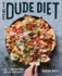 The Dude Diet: Clean(ish) Food for People Who Like to Eat Dirty