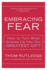 Embracing Fear: How to Turn What Scares Us Into Our Greatest Gift