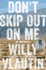 Don't Skip Out on Me