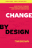 Change By Design: How Design Thinking Transforms Organizations and Inspires Innovation