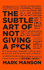 The Subtle Art of Not Giving a F*Ck. Gift Edition: a Counterintuitive Approach to Living a Good Life