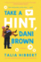 Take a Hint, Dani Brown: a Novel (the Brown Sisters)