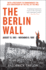 The Berlin Wall: August 13, 1961-November 9, 1989