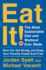 Eat It! : the Most Sustainable Diet and Workout Ever Made: Burn Fat, Get Strong, and Enjoy Your Favorite Foods Guilt Free