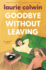 Goodbye Without Leaving: a Novel