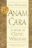 Anam Cara: a Book of Celtic Wisdom (25th Anniversary Edition)