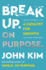 Break Up on Purpose: A Catalyst for Growth