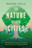The Nature of Our Cities: Harnessing the Power of the Natural World to Survive a Changing Planet