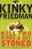Kill Two Birds & Get Stoned (Friedman, Kinky)