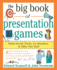 The Big Book of Presentation Games: Wake-Em-Up Tricks, Icebreakers, and Other Fun Stuff (Big Book Series)
