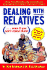 Dealing With Relatives (...Even If You Can't Stand Them): Bringing Out the Best in Families at Their Worst