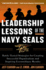 Leadership Lessons of the Navy Seals: Battle-Tested Strategies for Creating Successful Organizations and Inspiring Extraordinary Results: ...and Inspiring Extraordinary Results