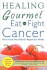 Healing Gourmet Eat to Fight Cancer