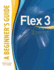 Flex? 3: a Beginner*S Guide