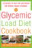 The Glycemic-Load Diet Cookbook: 150 Recipes to Help You Lose Weight and Reverse Insulin Resistance