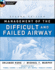 Management of the Difficult and Failed Airway, Second Edition