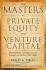 The Masters of Private Equity and Venture Capital: Management Lessons From the Pioneers of Private Investing