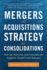 Mergers and Acquisitions Strategy for Consolidations: Roll Up, Roll Out and Innovate for Superior Growth and Returns