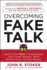Overcoming Fake Talk: How to Hold Real Conversations That Create Respect, Build Relationships, and Get Results